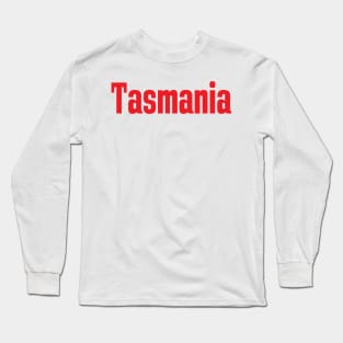 Tasmania Australia Raised Me Tas Tassie Tasmanian Long Sleeve T-Shirt